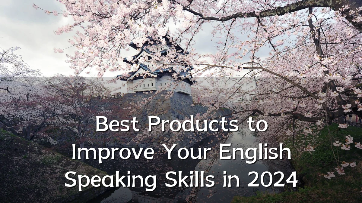 Best Products to Improve Your English Speaking Skills in 2024