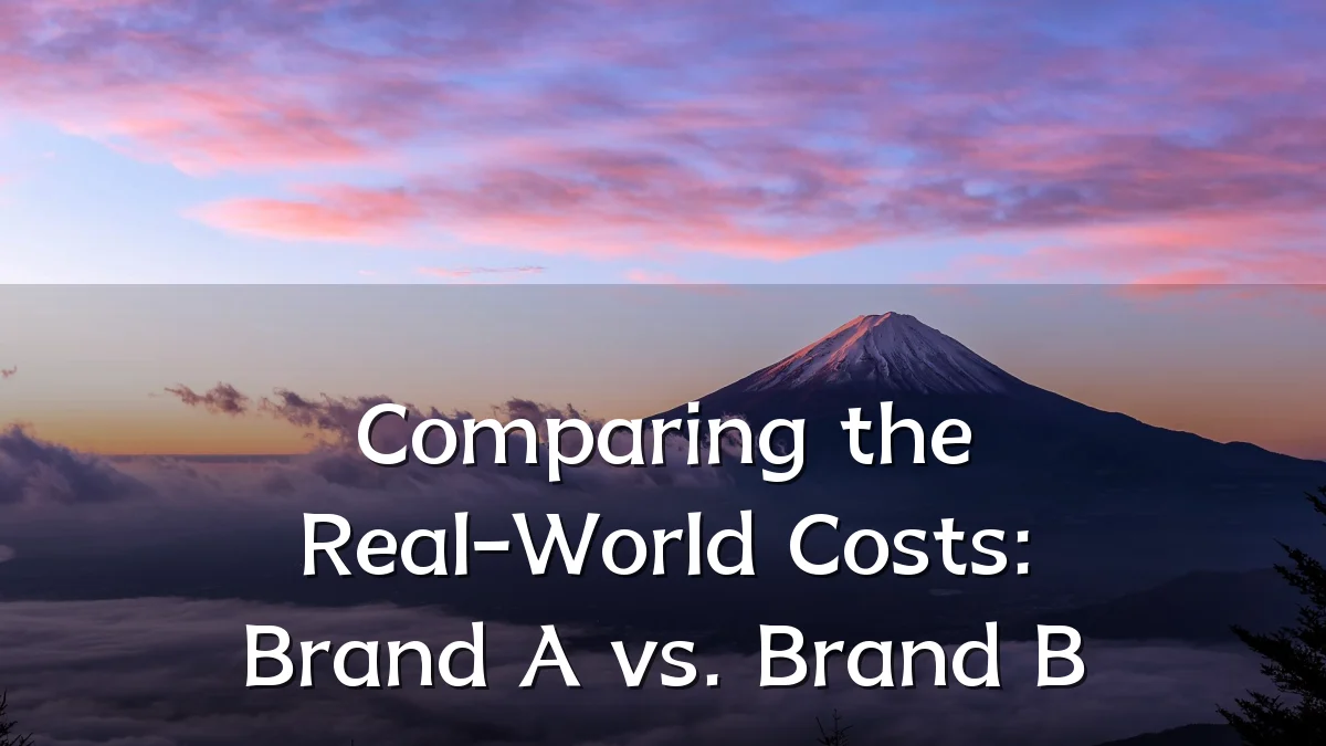 Comparing the Real-World Costs: Brand A vs. Brand B