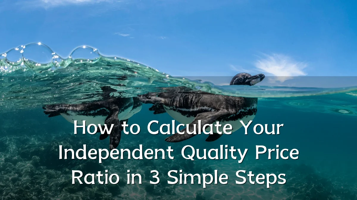 How to Calculate Your Independent Quality Price Ratio in 3 Simple Steps