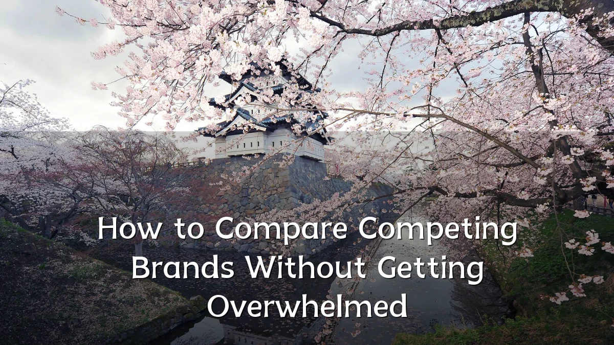How to Compare Competing Brands Without Getting Overwhelmed