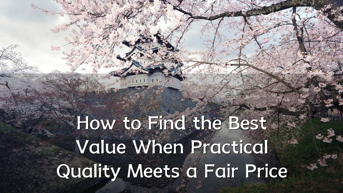 How to Find the Best Value When Practical Quality Meets a Fair Price