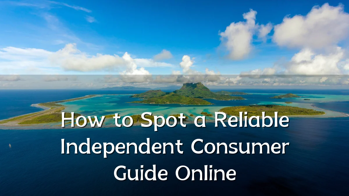 How to Spot a Reliable Independent Consumer Guide Online