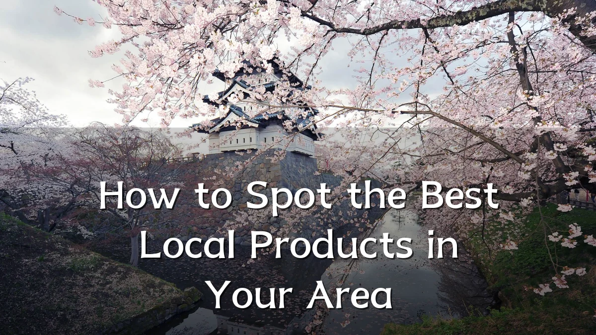 How to Spot the Best Local Products in Your Area