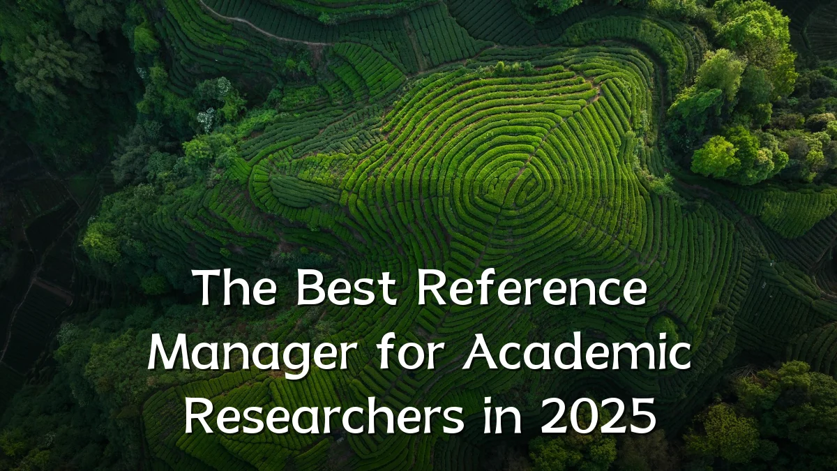 The Best Reference Manager for Academic Researchers in 2025