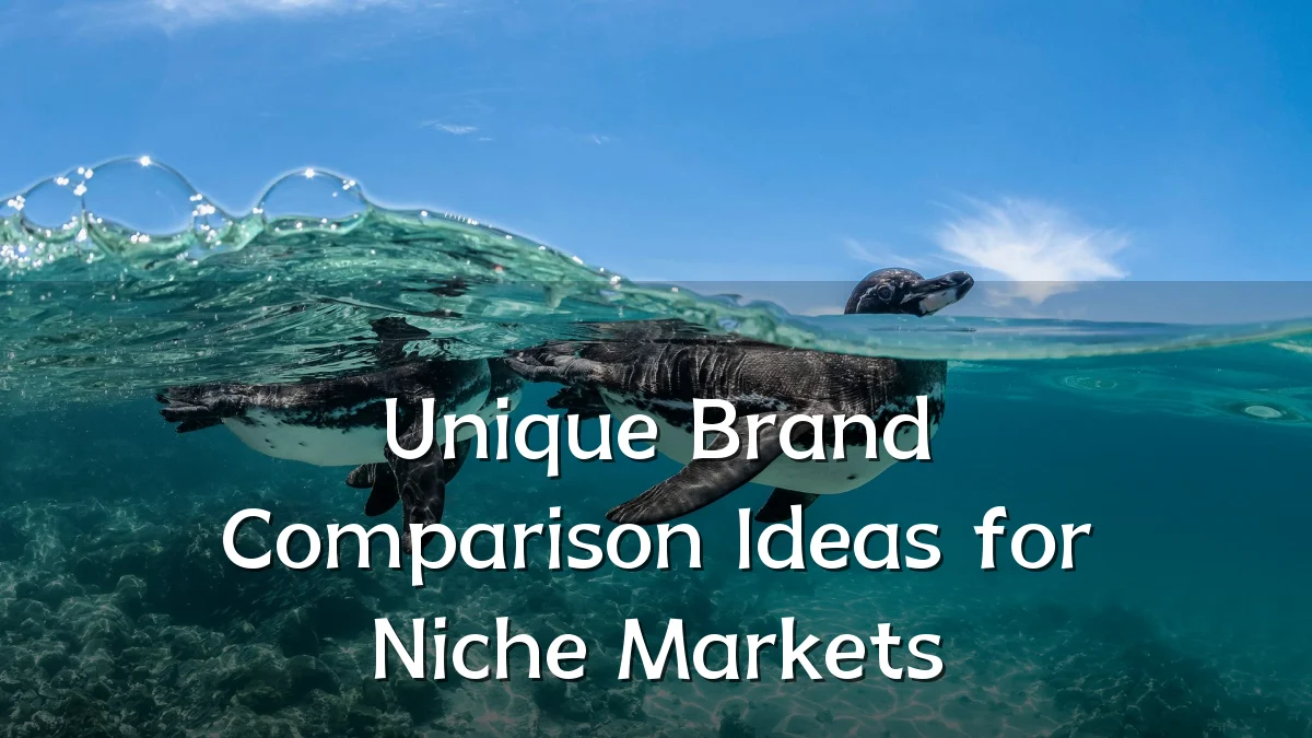 Unique Brand Comparison Ideas for Niche Markets