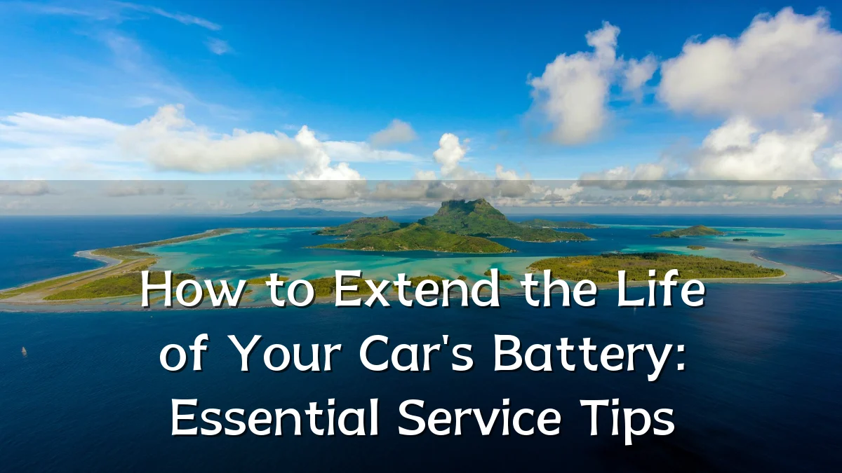 How to Extend the Life of Your Car's Battery: Essential Service Tips