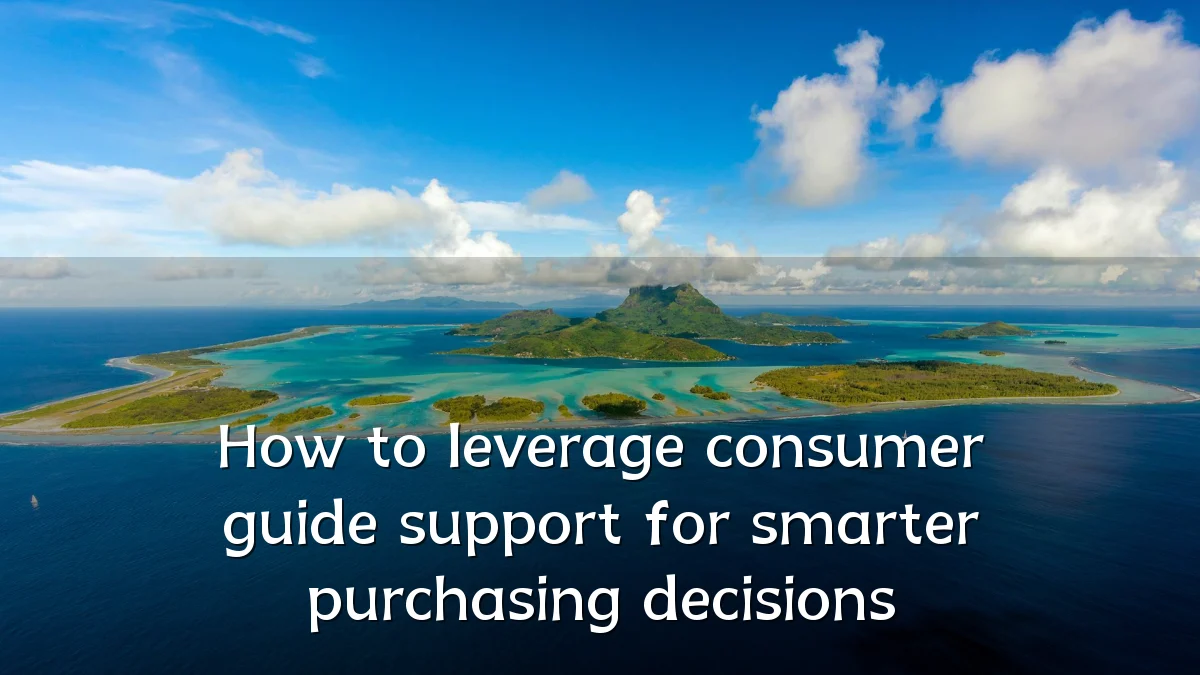 How to leverage consumer guide support for smarter purchasing decisions