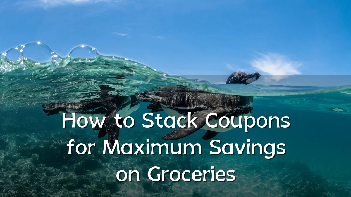 How to Stack Coupons for Maximum Savings on Groceries