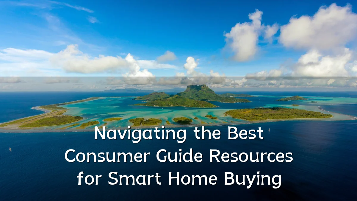 Navigating the Best Consumer Guide Resources for Smart Home Buying