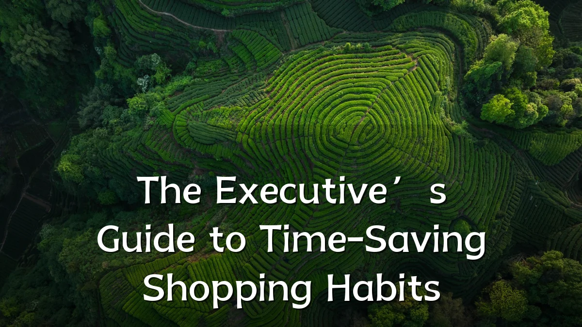 The Executive’s Guide to Time-Saving Shopping Habits