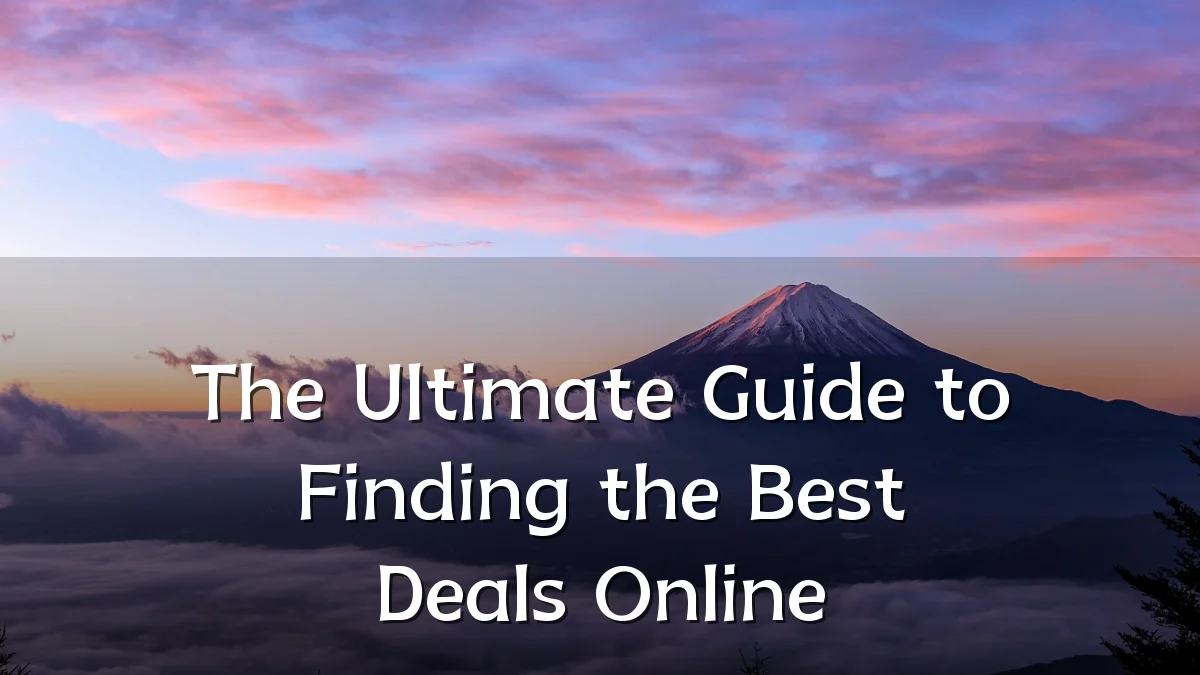 The Ultimate Guide to Finding the Best Deals Online