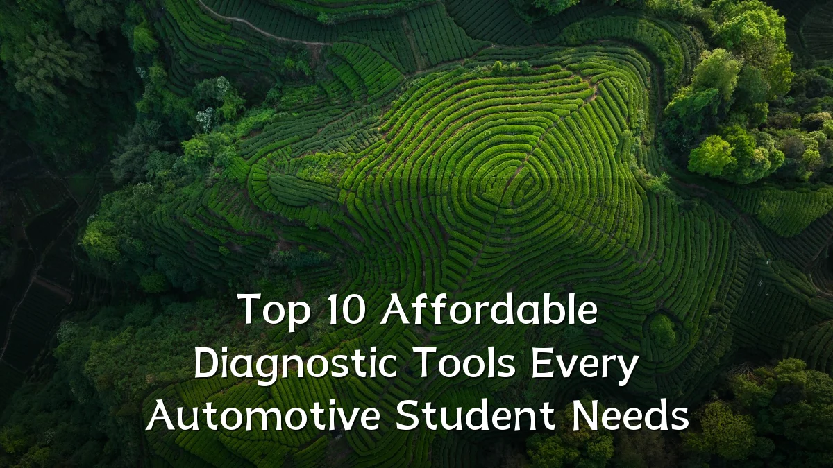 Top 10 Affordable Diagnostic Tools Every Automotive Student Needs