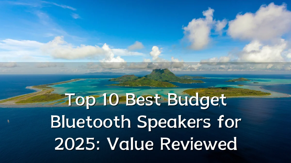 Top 10 Best Budget Bluetooth Speakers for 2025: Value Reviewed