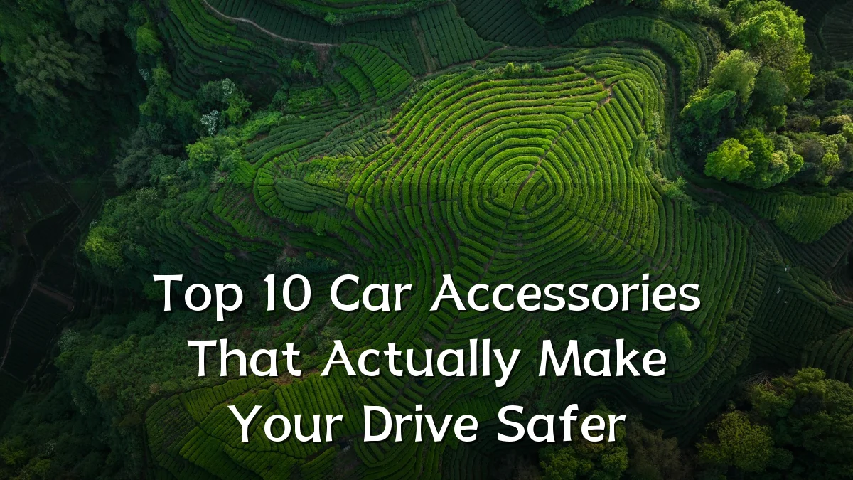 Top 10 Car Accessories That Actually Make Your Drive Safer