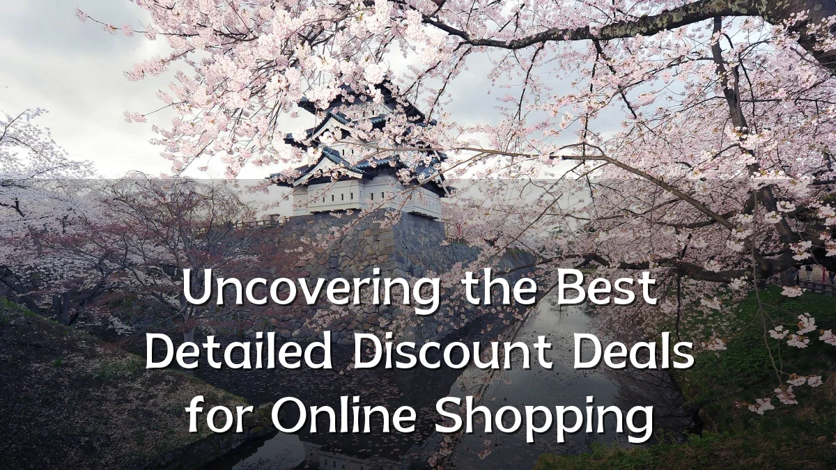 Uncovering the Best Detailed Discount Deals for Online Shopping