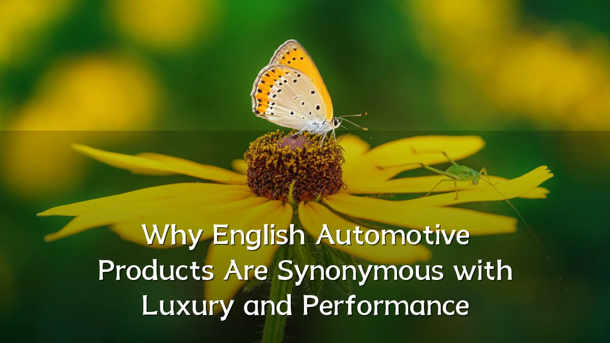 Why English Automotive Products Are Synonymous with Luxury and Performance